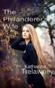«The Philanderer's Wife» by Katherine Trelawney