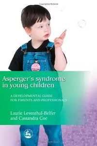 Asperger Syndrome in Young Children: A Developmental Approach for Parents and Professionals