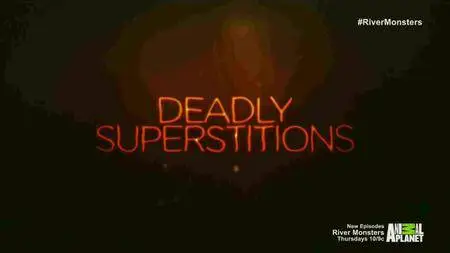 River Monsters: Deadly Superstitions (2016)