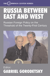Russia Between East and West: Russian Foreign Policy on the Threshold of the Twenty-First Century