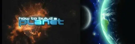 How To Build a Planet S01E01+E02 (2013)