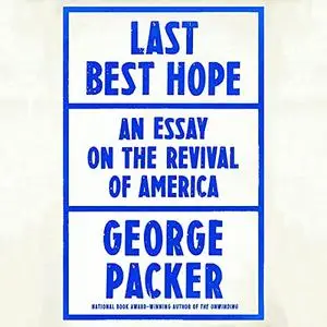 Last Best Hope: America in Crisis and Renewal [Audiobook]