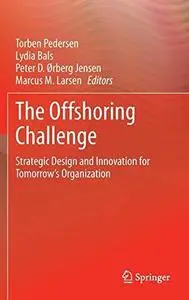 The Offshoring Challenge: Strategic Design and Innovation for Tomorrow’s Organization