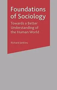 Foundations of Sociology: Towards a Better Understanding of the Human World (Repost)