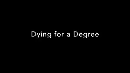 BBC - Dying for a Degree (2019)