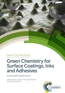 Green Chemistry for Surface Coatings, Inks and Adhesives: Sustainable Applications