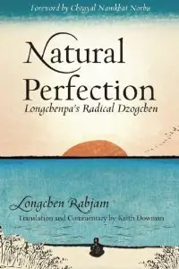Natural Perfection: Longchenpa's Radical Dzogchen (repost)