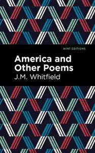 «America and Other Poems» by J.M. Whitfield