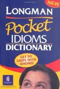 Longman Pocket Idioms Dictionary (repost)