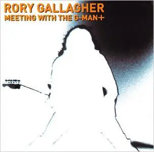 Rory Gallagher - Meeting With The G-Man+ (2003)