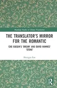 The Translator’s Mirror for the Romantic: Cao Xueqin's Dream and David Hawkes' Stone
