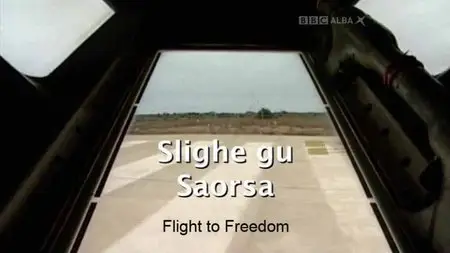 BBC Soillse - Flight to Freedom (2013)