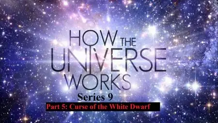 Sci Ch - How the Universe Works Series 9 Part 5 Curse of the White Dwarf (2021)