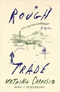 Rough Trade: A Novel