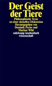 Der Geist der Tiere - Philosophische Texte zu einer aktuellen Diskussion