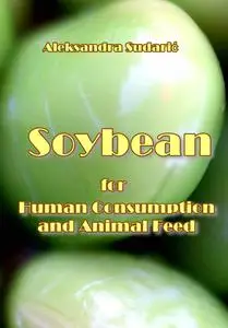 "Soybean for Human Consumption and Animal Feed" ed. by Aleksandra Sudarić