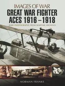 Great War Fighter Aces 1916 - 1918