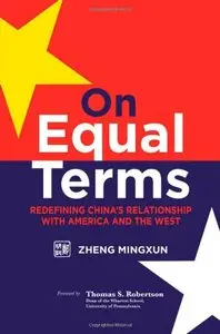 On Equal Terms: Redefining China's Relationship with America and the West