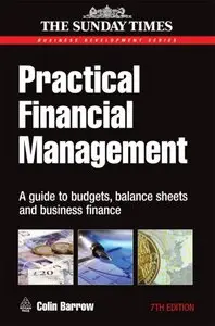 Practical Financial Management: A Guide to Budgets, Balance Sheets and Business Finance