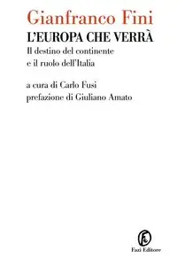 Gianfranco Fini - L'Europa che verrà
