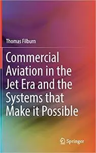 Commercial Aviation in the Jet Era and the Systems that Make it Possible