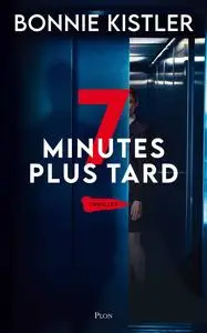 7 minutes plus tard - Bonnie Kistler