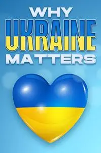 Why Ukraine Matters: Why Countries Matter