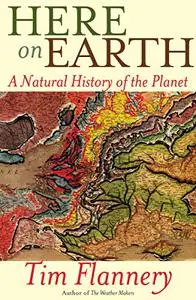 Here on Earth: A Natural History of the Planet (Repost)