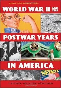 World War II and the Postwar Years in America [2 volumes]: A Historical and Cultural Encyclopedia by Nancy K. Young