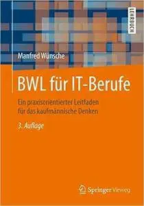 BWL für IT-Berufe: Ein praxisorientierter Leitfaden für das kaufmännische Denken