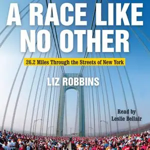 «A Race Like No Other» by Liz Robbins