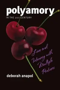 Polyamory in the 21st Century: Love and Intimacy with Multiple Partners