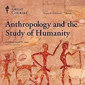 Anthropology and the Study of Humanity [Audiobook]