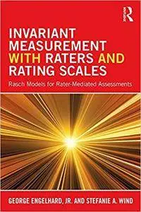 Invariant Measurement with Raters and Rating Scales: Rasch Models for Rater-Mediated Assessments