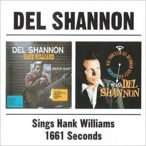 Del Shannon - Sings Hank Williams & 1661 Seconds (1965 & 1965)