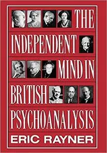 The Independent Mind In British Psychoanalysis