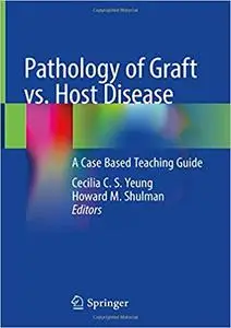 Pathology of Graft vs. Host Disease: A Case Based Teaching Guide
