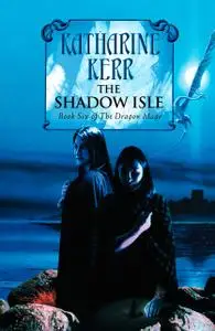 «The Shadow Isle» by Katharine Kerr