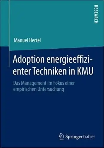 Adoption energieeffizienter Techniken in KMU: Das Management im Fokus einer empirischen Untersuchung (Repost)