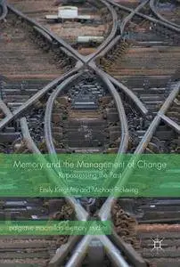 Memory and the Management of Change: Repossessing the Past (Palgrave Macmillan Memory Studies)