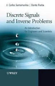 Discrete Signals and Inverse Problems: An Introduction for Engineers and Scientists