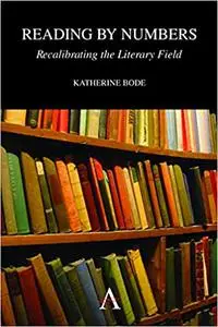 Reading by Numbers: Recalibrating the Literary Field