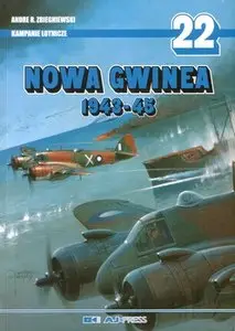 Nowa Gwinea 1943-1945 (Kampanie Lotnicze 22)