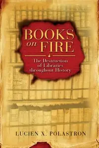 Books on Fire: The Destruction of Libraries throughout History (repost)