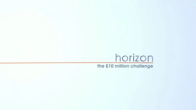 BBC - Horizon: The £10 Million Challenge (2014)