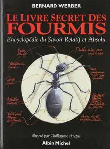 Bernard Werber, "Le livre secret des fourmis : Encyclopédie du savoir relatif et absolu"