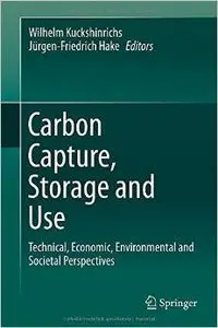 Carbon Capture, Storage and Use: Technical, Economic, Environmental and Societal Perspectives (repost)