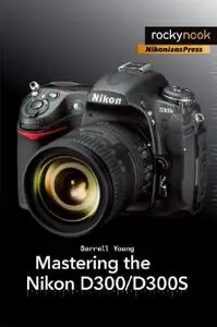 Mastering the Nikon D300/D300S (repost)