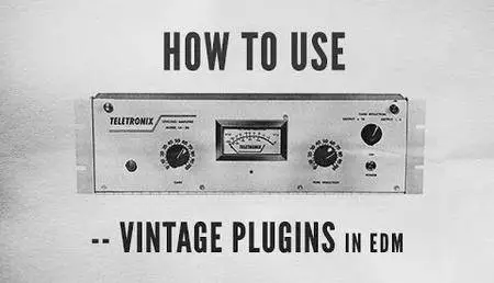 How To Use Vintage Plugins in EDM with Kirk Degiorgio (2017)