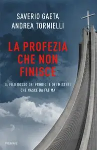 Andrea Tornielli, Saverio Gaeta - La profezia che non finisce